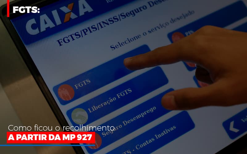 Fgts Como Ficou O Recolhimento A Partir Da Mp 927 - Aliança Assessoria Contábil