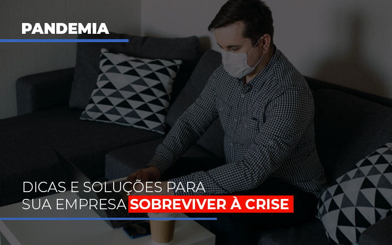 Pandemia Dicas E Solucoes Para Sua Empresa Sobreviver A Crise - Aliança Assessoria Contábil