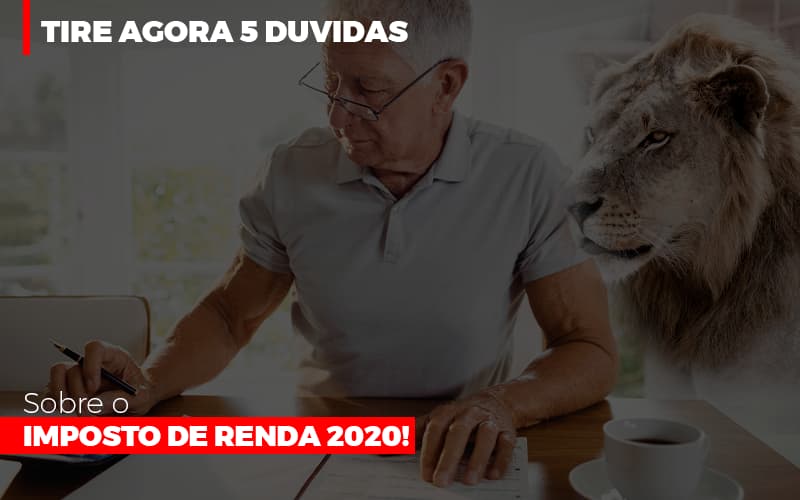 Tire Agora 5 Duvidas Sobre O Imposto De Renda 2020 - Aliança Assessoria Contábil