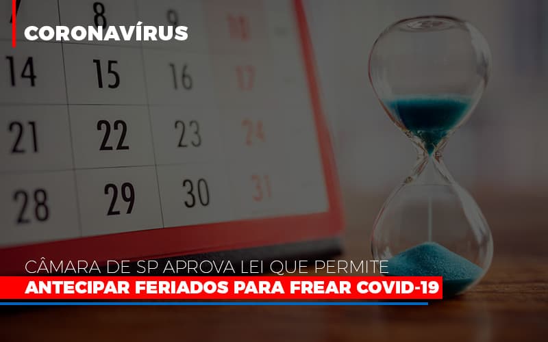 Camara De Sp Aprova Lei Que Permite Antecipar Feriados Para Frear Covid 19 - Aliança Assessoria Contábil