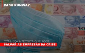 Cash Runway Conheca A Tecnica Que Pode Salvar As Empresas Da Crise - Aliança Assessoria Contábil