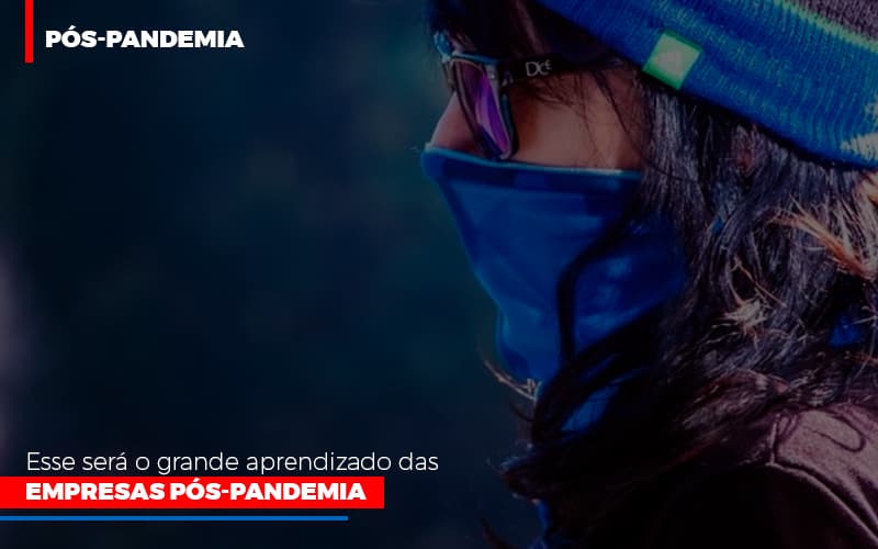 Esse Sera O Grande Aprendizado Das Empresas Pos Pandemia - Aliança Assessoria Contábil