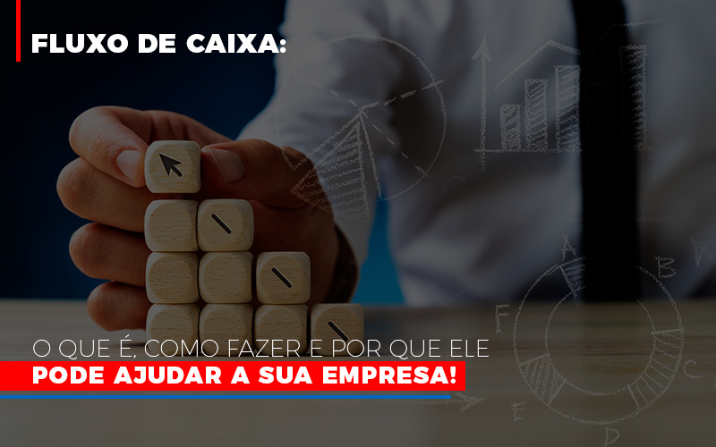 Fluxo De Caixa O Que E Como Fazer E Por Que Ele Pode Ajudar A Sua Empresa - Aliança Assessoria Contábil