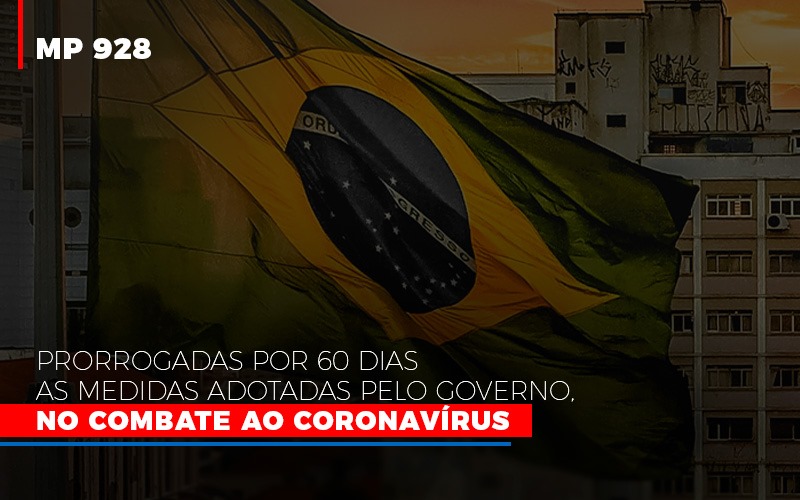 Mp 928 Prorrogadas Por 60 Dias As Medidas Provisorias Adotadas Pelo Governo No Combate Ao Coronavirus - Aliança Assessoria Contábil