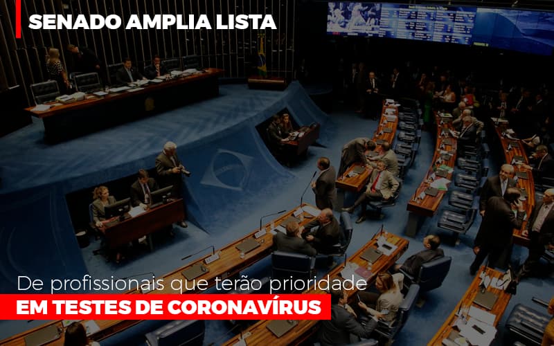 Senado Amplia Lista De Profissionais Que Terao Prioridade Em Testes De Coronavirus - Aliança Assessoria Contábil