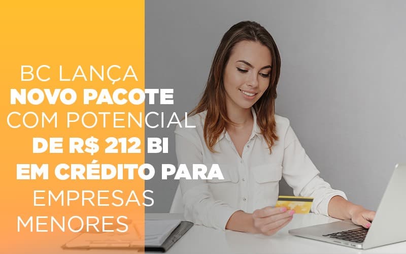 Bc Lanca Novo Pacote Com Potencial De R 212 Bi Em Credito Para Empresas Menores - Aliança Assessoria Contábil