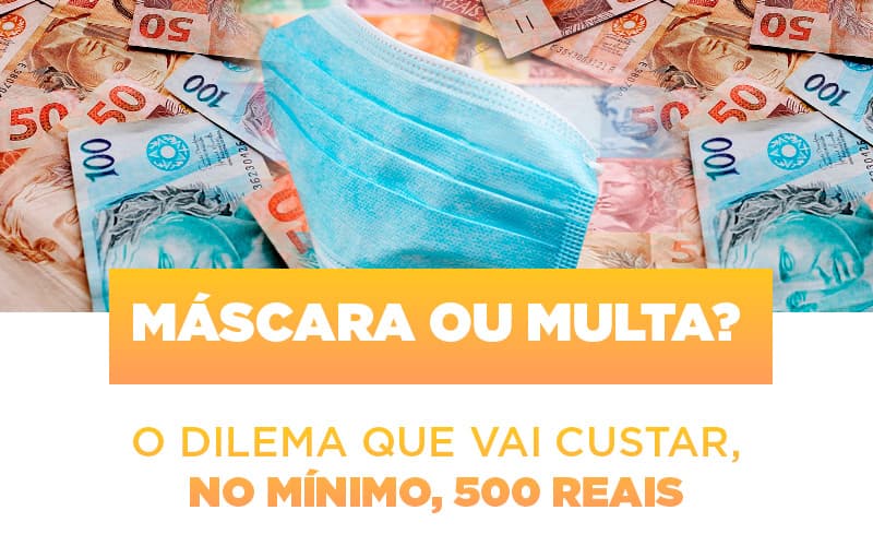 Mascara Ou Multa O Dilema Que Vai Custar No Minimo 500 Reais - Aliança Assessoria Contábil