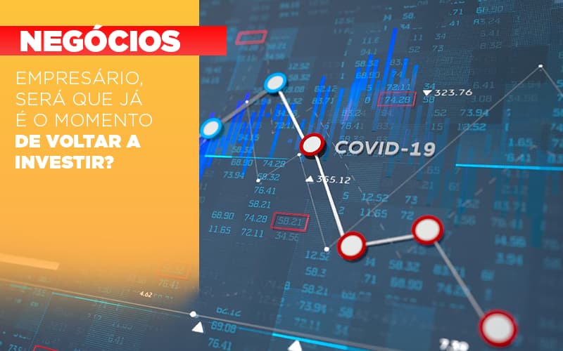 Empresario Sera Que Ja E O Momento De Voltar A Investir - Aliança Assessoria Contábil