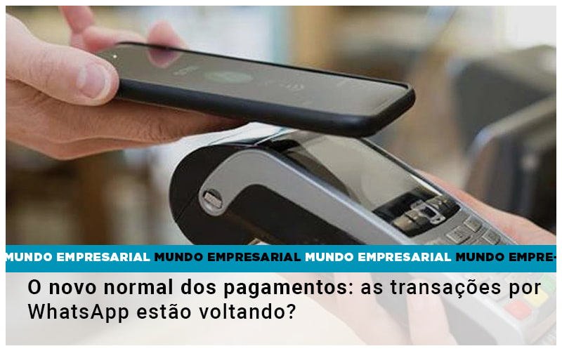 O Novo Normal Dos Pagamentos As Transacoes Por Whatsapp Estao Voltando - Aliança Assessoria Contábil