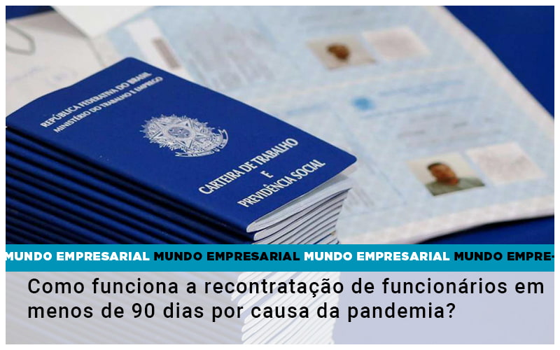 Como Funciona A Recontratacao De Funcionarios Em Menos De 90 Dias Por Causa Da Pandemia - Aliança Assessoria Contábil