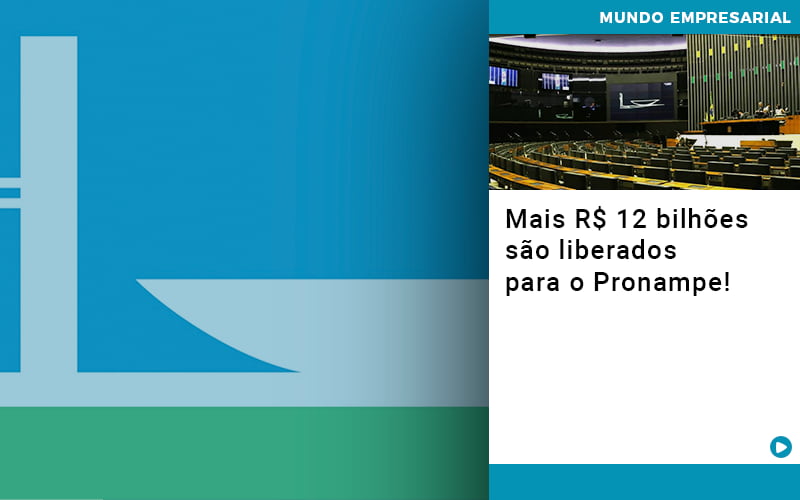 Mais De R S 12 Bilhoes Sao Liberados Para Pronampe - Aliança Assessoria Contábil