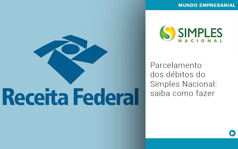 Parcelamento Dos Debitos Do Simples Nacional Saiba Como Fazer - Aliança Assessoria Contábil