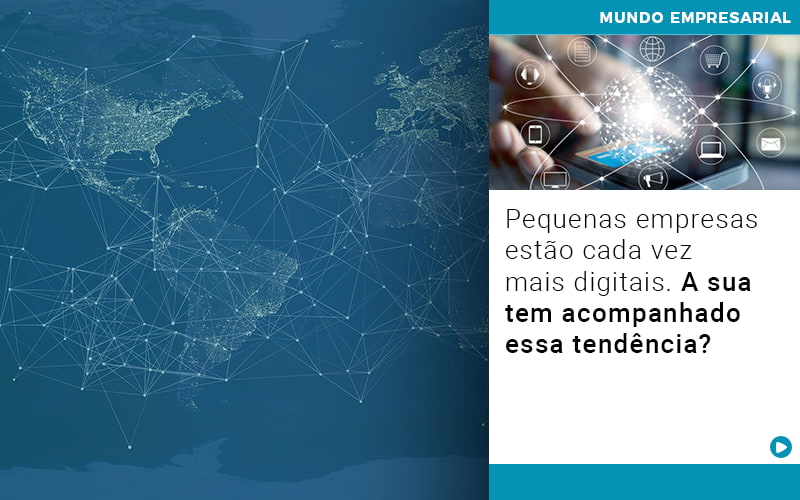 Pequenas Empresas Estao Cada Vez Mais Digitais A Sua Tem Acompanhado Essa Tendencia - Aliança Assessoria Contábil