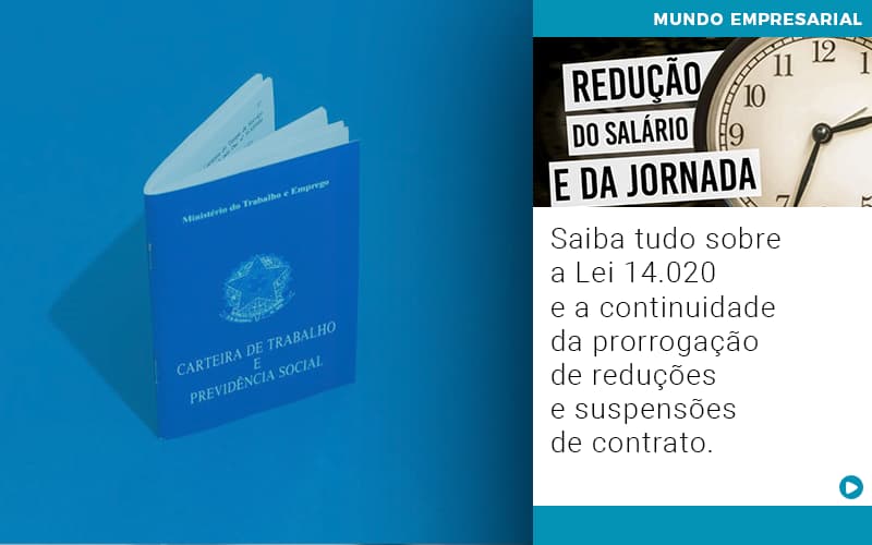 Saiba Tudo Sobre A Lei 14 020 E A Continuidade Da Prorrogacao De Reducoes E Suspensoes De Contrato - Aliança Assessoria Contábil