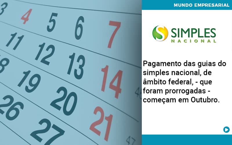 Pagamento Das Guias Do Simples Nacional, De âmbito Federal, Que Foram Prorrogadas Começam Em Outubro. Abrir Empresa Simples - Aliança Assessoria Contábil