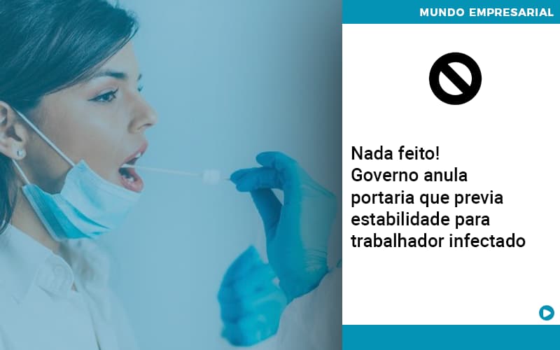 Governo Anula Portaria Que Previa Estabilidade Para Trabalhador Infectado - Aliança Assessoria Contábil