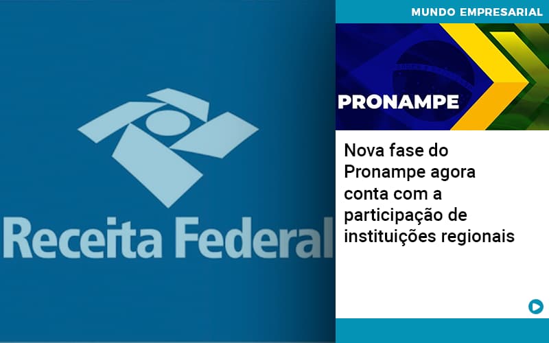 Nova Fase Do Pronampe Agora Conta Com A Participacao De Instituicoes Regionais - Aliança Assessoria Contábil