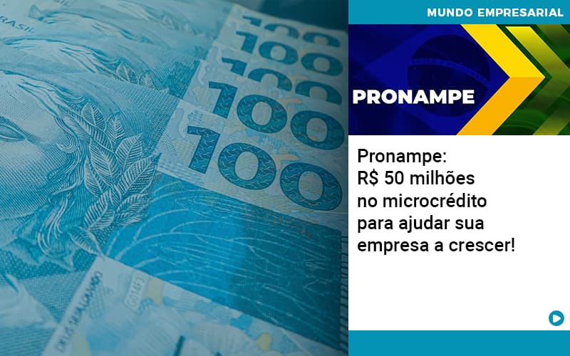 Pronampe Rs 50 Milhoes No Microcredito Para Ajudar Sua Empresa A Crescer Abrir Empresa Simples - Aliança Assessoria Contábil