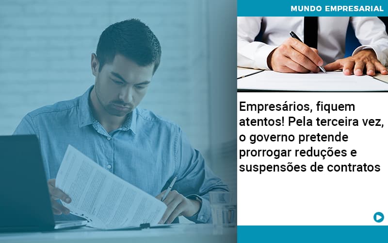 Empresarios Fiquem Atentos Pela Terceira Vez O Governo Pretende Prorrogar Reducoes E Suspensoes De Contratos - Aliança Assessoria Contábil