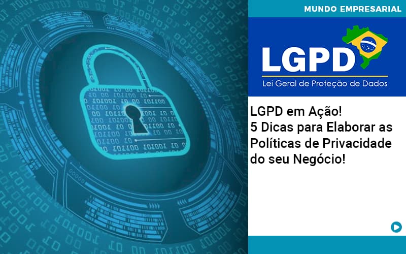 Lgpd Em Acao 5 Dicas Para Elaborar As Politicas De Privacidade Do Seu Negocio - Aliança Assessoria Contábil