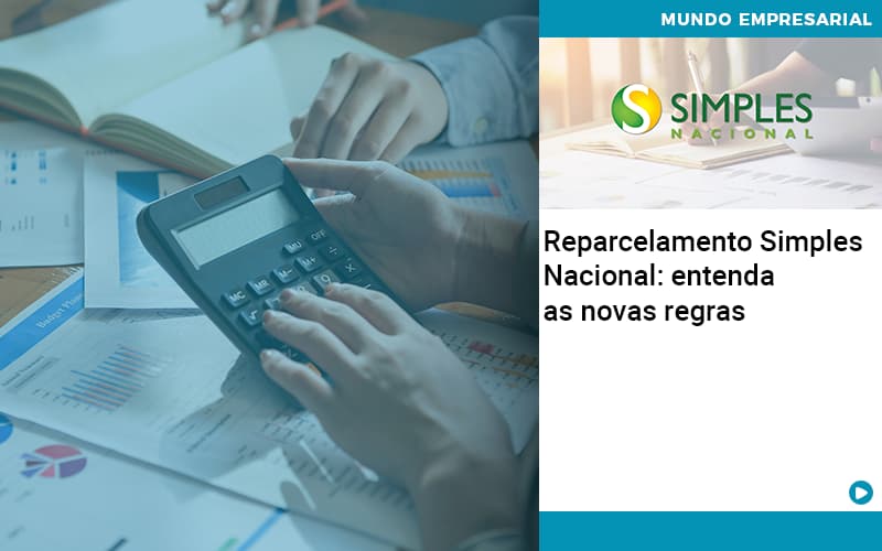 Reparcelamento Simples Nacional Entenda As Novas Regras - Aliança Assessoria Contábil